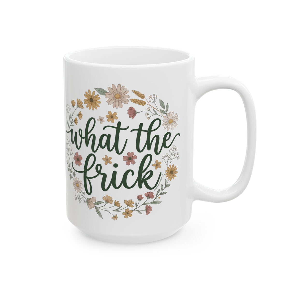 What The Frick Mugs - 15oz front