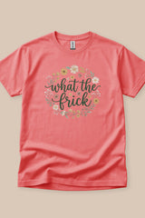 What The Frick T-Shirt