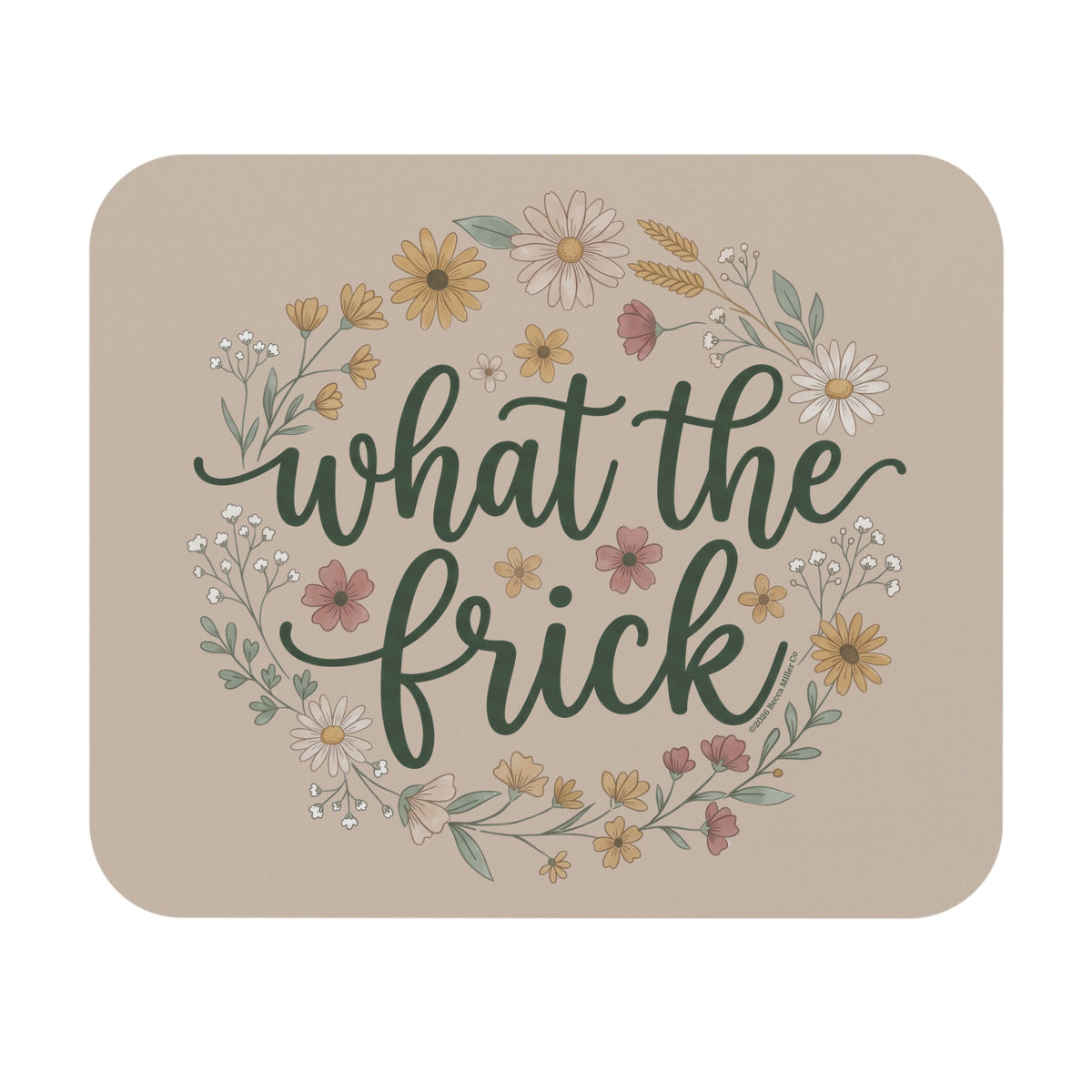 What The Frick Mouse Pad - Front