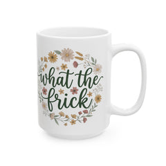 What The Frick Mugs - 15oz front